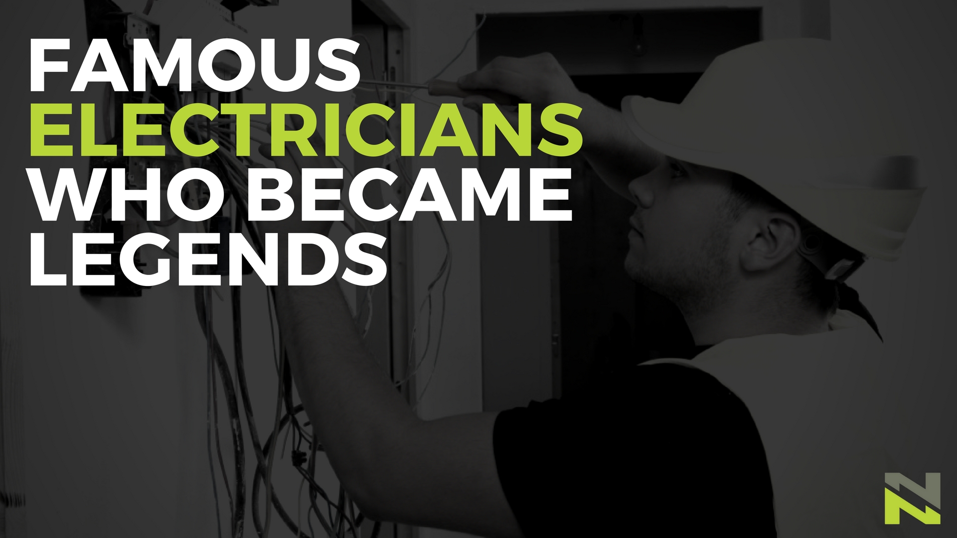 Famous Electricians Who Became Legends